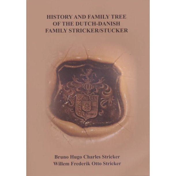 History and Family Tree of the Dutch-Danish Family Stricker/Stucker